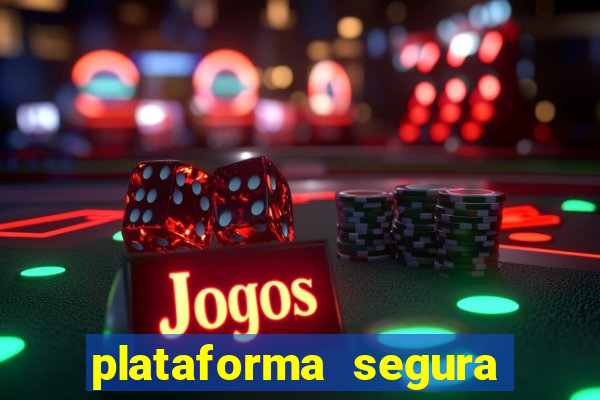 plataforma segura do jogo do tigre